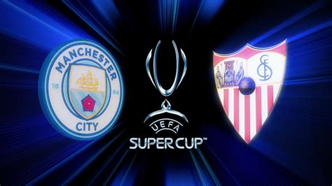 Super Cup Facts Man City Vs Sevilla UEFA Super Cup 2023 UEFA