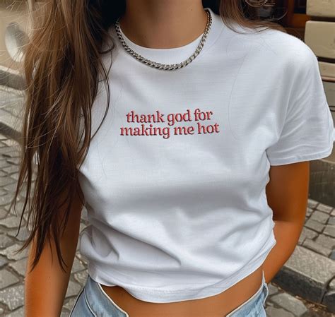 Embroidered Thank God For Making Me Hot Baby Tee Y K Meme Shirt Etsy
