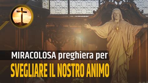 Scuotici 🙏 Preghiera 🙏🔊 Miracolosa Per Svegliare Il Nostro Animo Youtube