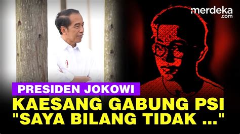 Kejutan Presiden Jokowi Blak Blakan Kaesang Gabung Psi Saya Bilang