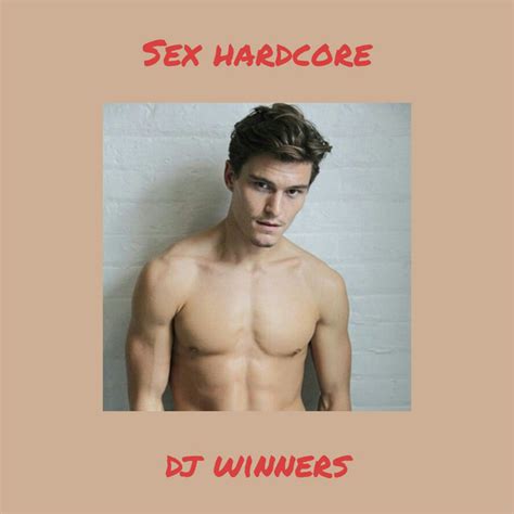 Sex Hardcore Album By Dj Winners Spotify