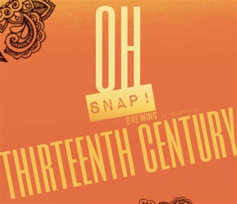 Thirteenth Century Oh Snap Brewing Untappd