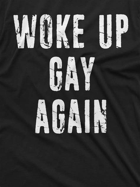 Men S Woke Up Gay Again Funny Lgbtq Pride Month T Shirt Etsy