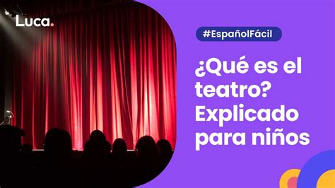 ¿qué Es Una Obra De Teatro El Teatro Explicado Para Niños Youtube