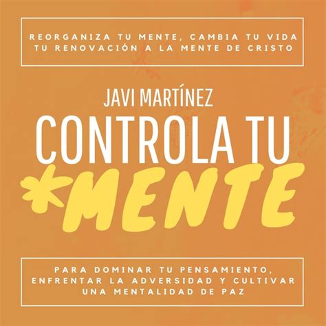 Controla Tu Mente Reorganiza Tu Mente Cambia Tu Vida Tu Renovación A