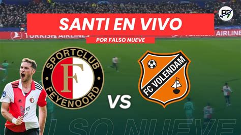 Feyenoord Vs Volendam En Vivo Juega Santi Gim Nez En Vivo Youtube