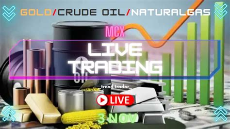 Mcx Live Trading Crude Oil Live Trading Natural Gas Gold 03 Nov