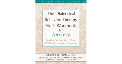 The Dialectical Behavior Therapy Skills Workbook For Anxiety Breaking