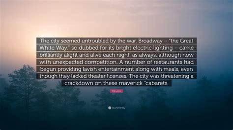 Erik Larson Quote The City Seemed Untroubled By The War Broadway