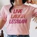 Live Laugh Lesbian T Shirt Lesbian Pride Shirt Lgbtq Girls Etsy