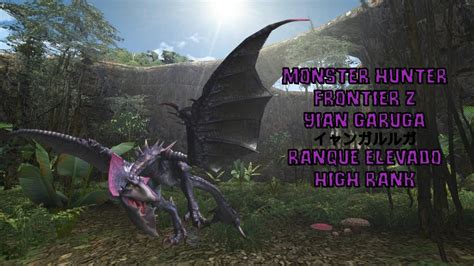 Monster Hunter Frontier Z Yian Garuga Iyangaruruga Ranque