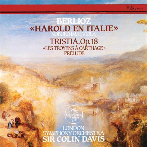 Berlioz Harold In Italy Tristia Les Troyens Carthage Prelude