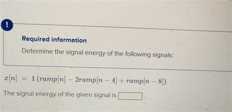 Solved Required Information Determine The Signal Energy Of