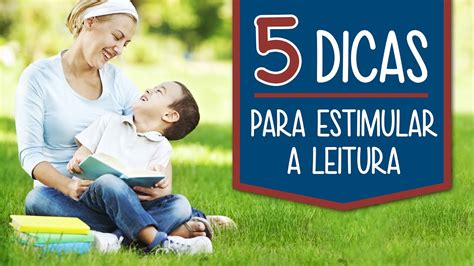 5 Dicas Para Estimular A Leitura Youtube