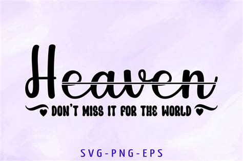 Heaven Don't Miss It for the World Svg Graphic by Sapphire Art Mart