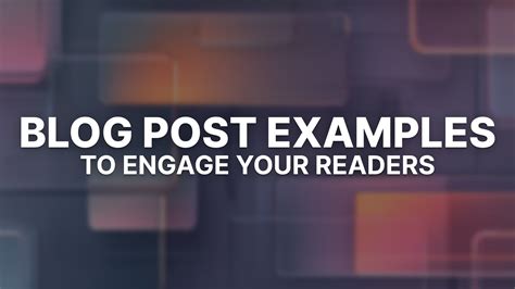blog post examples thatll inspire  engage  readers