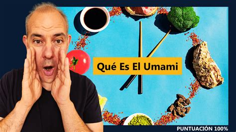 Descubre Qu Es El Sabor Umami Y C Mo Est Revolucionando La