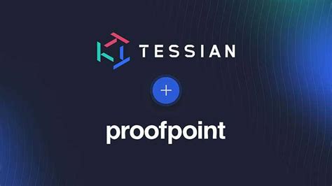 Proofpoint Firma Un Acuerdo Definitivo Para Adquirir Tessian Revista