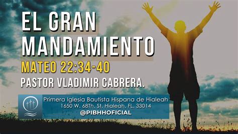 El Gran Mandamiento Pastor Vladimir Cabrera Pibhhoficial Youtube