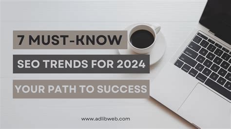 7 Must Know Seo Trends For 2024 Your Path To Success Adlibweb