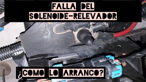 Como Arranco Mi Auto Si Falla El Solenoide Relevador Del Motor De