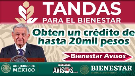 ≫ Tandas Del Bienestar 2023 Obten Un Crédito De Hasta 20 Mil Pesos 🔴