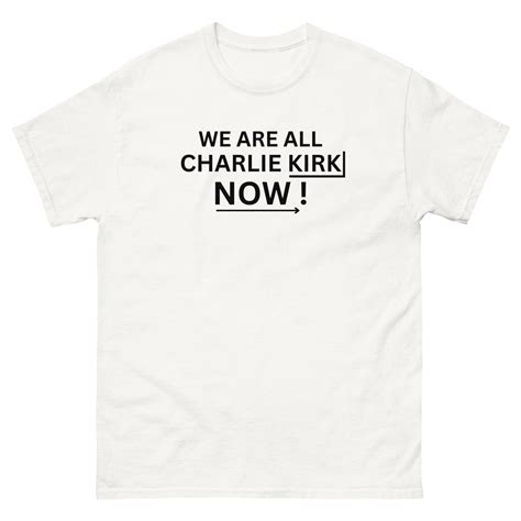 We Are Charlie Kirk Merch We Are All Charlie Kirk RIP Now ! White ...