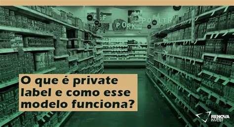 O Que É Private Label - O que é private label e como esse modelo funciona? - Renova Invest