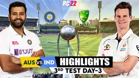 Ind Vs Aus Rd Test Match Highlights Ind Vs Aus Rd Test Day