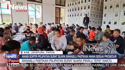 I News Papua Awasi Sortir Pelipatan Surat Suara Bawaslu Pastikan Aman