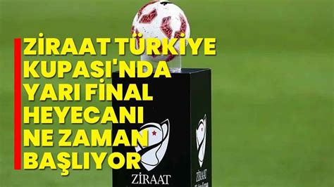 Ziraat Türkiye Kupası'nda yarı final heyecanı yarın başlıyor