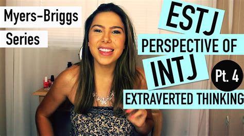 Estjs Perspective On Intjs Extraverted Thinking Myers Briggs {intj