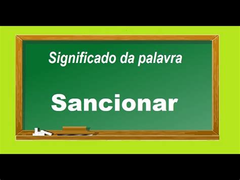 O Que Significa A Palavra Sancionada - Significado da palavra Sancionar - YouTube