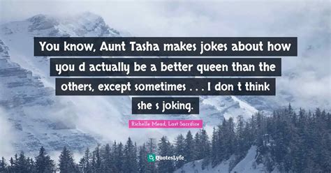 Best Tasha Quotes with images to share and download for free at QuotesLyfe