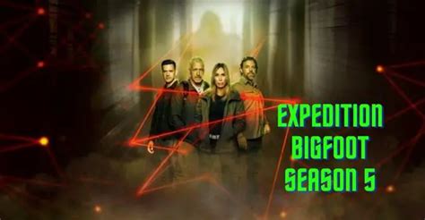 Expedition Bigfoot Season Quest Continues Release Cast And