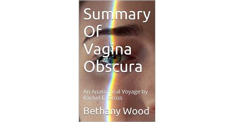 Summary Of Vagina Obscura An Anatomical Voyage By Rachel E Gross By