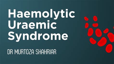 Haematology Haemolytic Uraemic Syndrome Dr Murtoza Shahriar YouTube