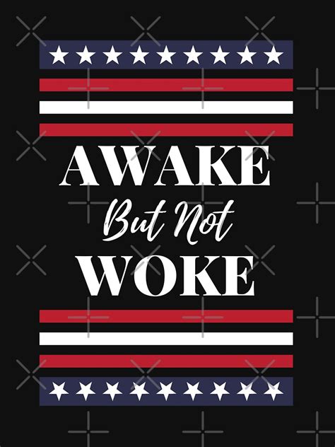 Awake But Not Woke Anti Woke Culture Awake Not Woke T Shirt For