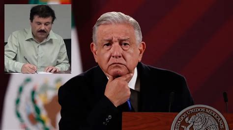 Desconoce Amlo Petici N Del Chapo Guzm N De Traslado A M Xico