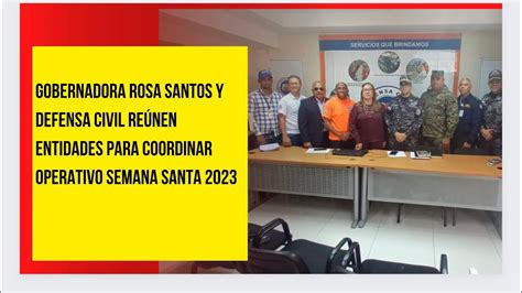 Gobernadora Rosa Santos y Defensa Civil reúnen entidades para coordinar