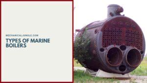 What Is Marine Boiler? | Principle of Marine Boiler | Types of Marine ...