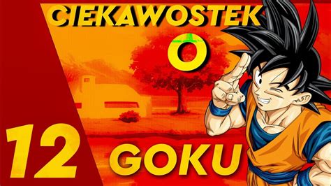 Ciekawostek O Goku Dragon Ball Ciekawostki Youtube