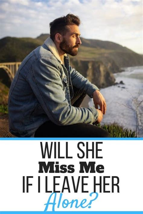 Will She Miss Me If I Leave Her Alone Heres How You Can Tell Self