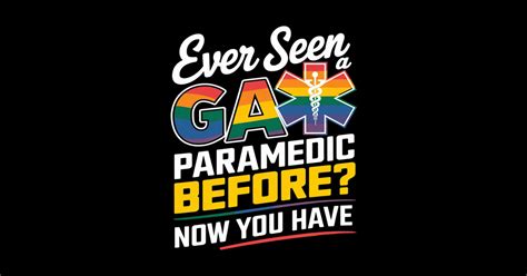 Ever Seen A Gay Paramedic Before EMT LGBTQ Gay Pride Support Ever Seen A Gay Paramedic Before