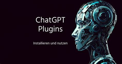 ChatGPT Plugins Aktivieren Und Nutzen