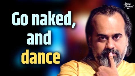 Go Naked And Dance Acharya Prashant On Saint Lalleshwari 2017