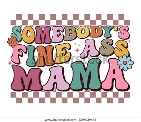 Somebodys Fine Ass Mama Retro Tshirt Stock Vector Royalty Free Shutterstock