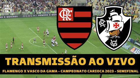 Flamengo X Vasco Transmiss O Ao Vivo Direto Do Maracan Semifinal Do