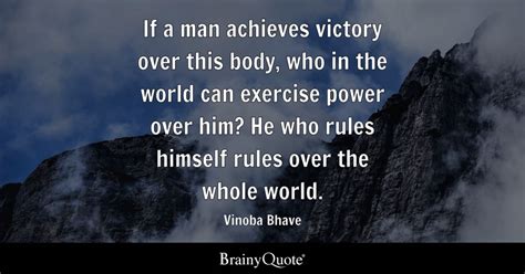 Vinoba Bhave - If a man achieves victory over this body...