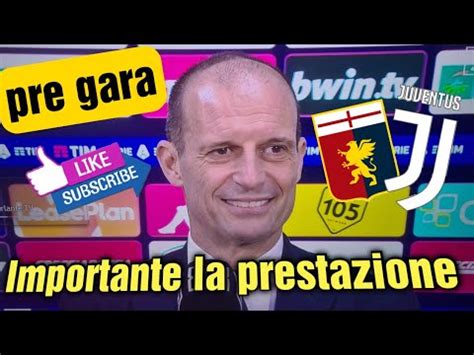 Allegri pre Genoa vs Juve È importante la prestazione YouTube